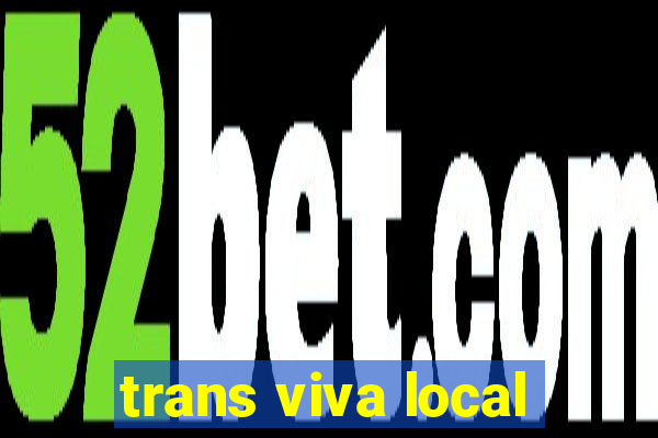 trans viva local